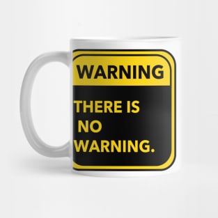 warning--there is no warning Mug